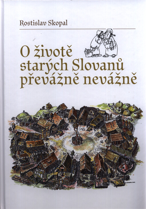 O životě starých Slovanů převážně nevážně