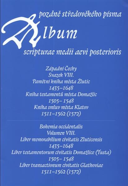 Album pozdně středověkého písma. Svazek VIII., Západní Čechy = Album scripturae medii aevi posterioris. Volumen VIII., Bohemia occidentalis