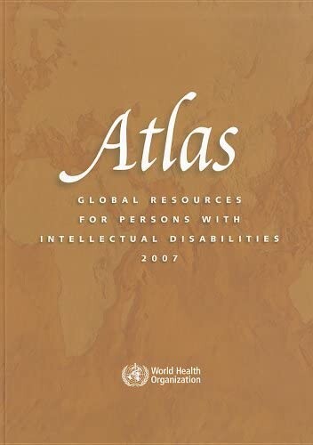 Atlas: Global Resources for Persons with Intellectual Disabilities 2007