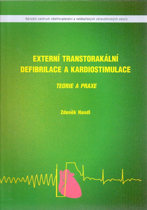 Externí transtorakální defibrilace a kardiostimulace : teorie a praxe