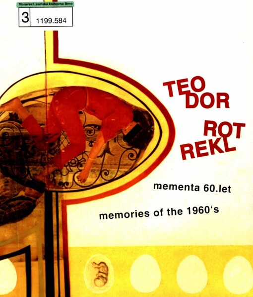 Teodor Rotrekl: mementa 60. let = memories of the 1960's : Galerie Brno : 07/02/2008-06/04/2008