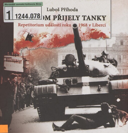 A potom přijely tanky: repetitorium událostí roku 1968 v Liberci