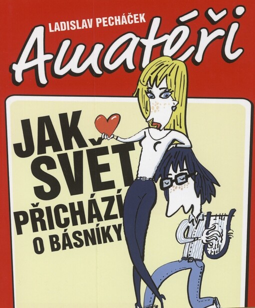 Amatéři, aneb, Jak svět přichází o básníky