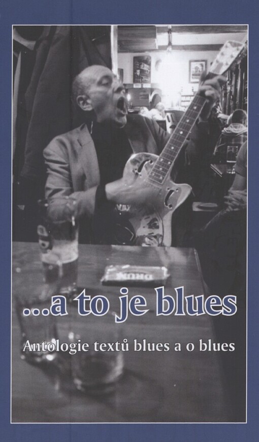 --a to je blues: antologie textů blues a o blues