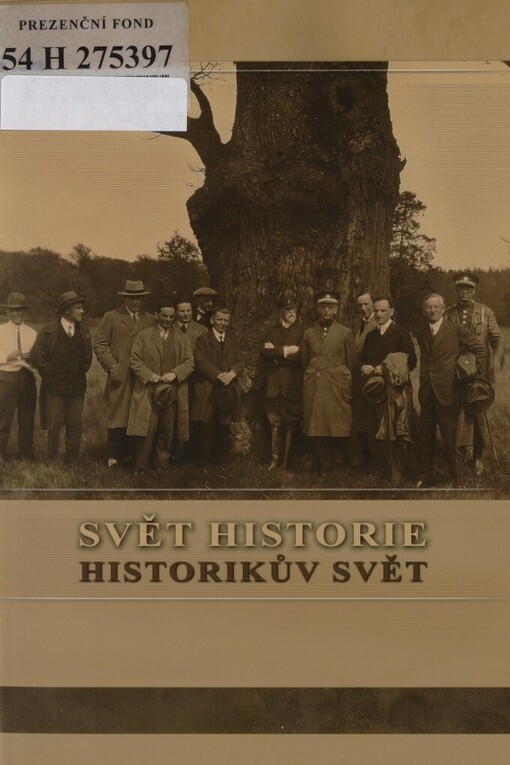 Svět historie - historikův svět: sborník profesoru Robertu Kvačkovi