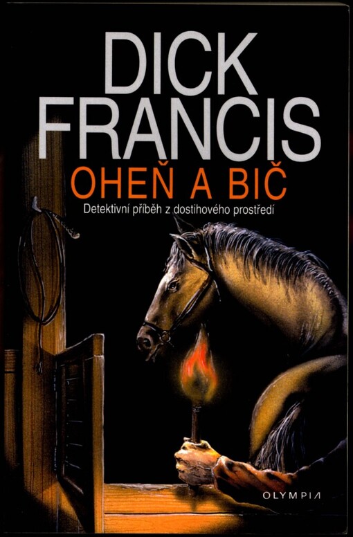 Oheň a bič: detektivní příběh z dostihového prostředí, 4. vyd.
