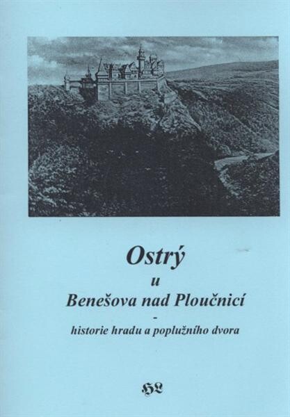 Ostrý u Benešova nad Ploučnicí : historie hradu a poplužního dvora
