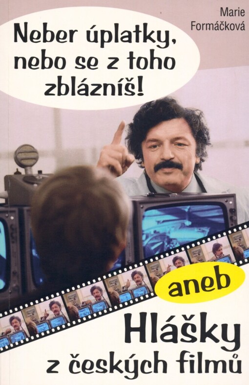 Neber úplatky, nebo se z toho zblázníš!, aneb, Hlášky z českých filmů