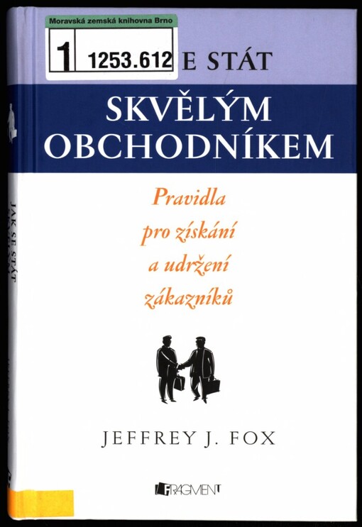 Jak se stát skvělým obchodníkem =: How to become a rainmaker : pravidla pro získání a udržení zákazníků