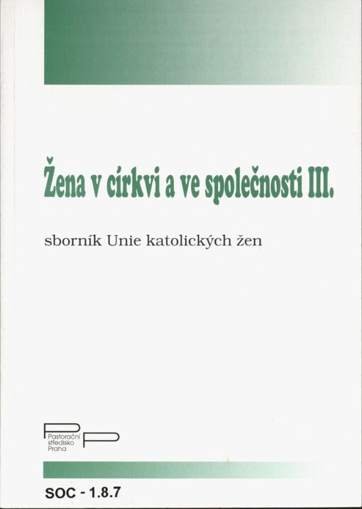 Žena v církvi a ve společnosti III: sborník Unie katolických žen