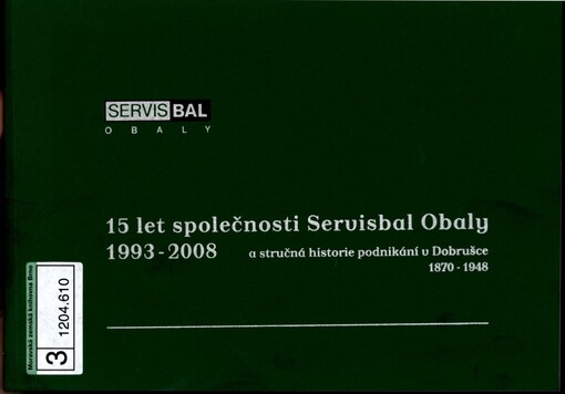 15 let společnosti Servisbal Obaly 1993-2008: a stručná historie podnikání v Dobrušce 1870-1948