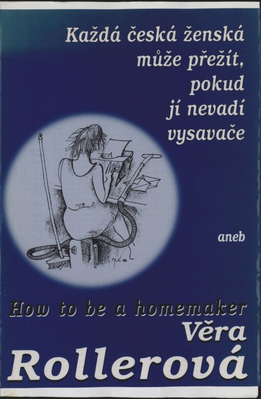 Každá česká ženská může přežít, pokud jí nevadí vysavače, aneb, How to be a homemaker