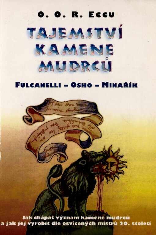 Tajemství kamene mudrců: Fulcanelli - Osho - Minařík : jak chápat význam kamene mudrců a jak jej vyrobit dle osvícených mistrů 20. století