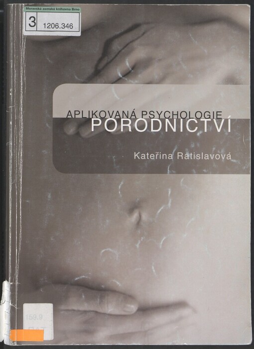 Aplikovaná psychologie porodnictví: [psychologie těhotenství, porodu a šestinedělí : psychosomatická medicína : učební texty pro porodní asistentky]