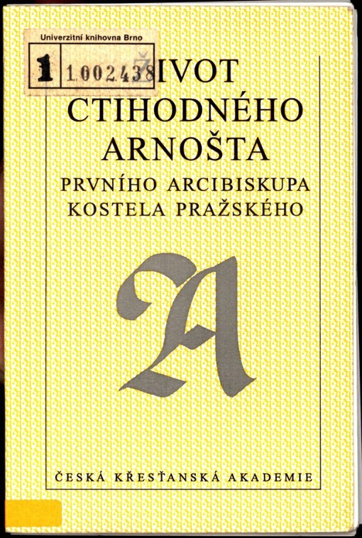 Život ctihodného Arnošta, prvního arcibiskupa kostela Pražského
