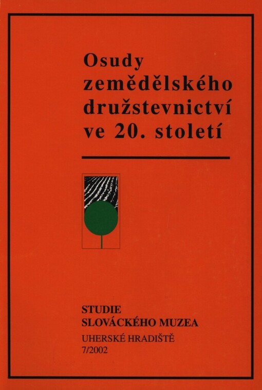 Osudy zemědělského družstevnictví ve 20. století: sborník příspěvků z mezinárodní konference konané ve dnech 15.-16. května 2002 věnovaný Lubomíru Slezákovi k 70. narozeninán