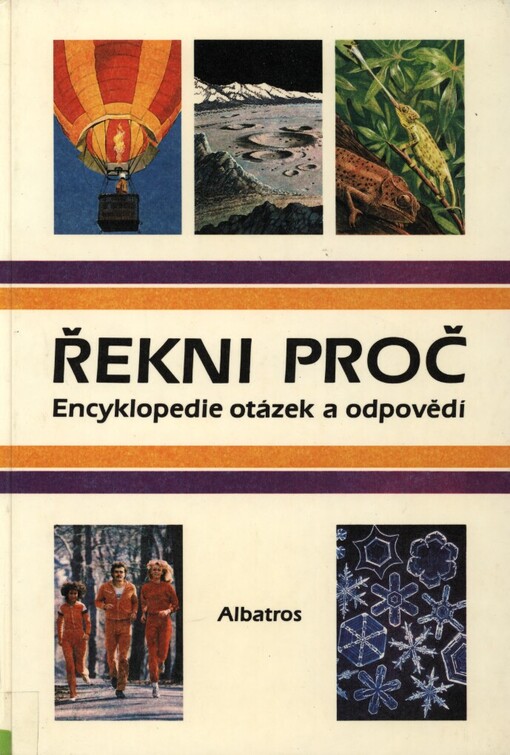 Řekni proč: encyklopedie otázek a odpovědí : pro čtenáře od 8 let