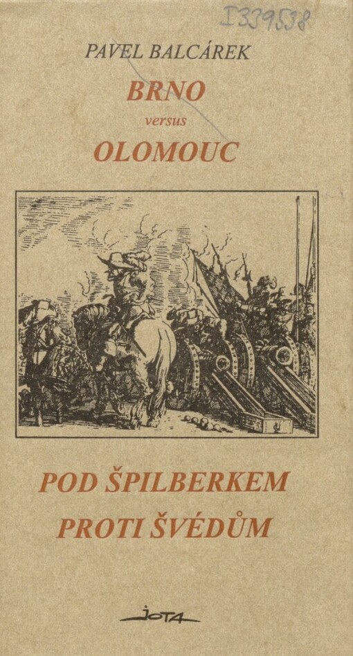 Brno versus Olomouc: pod Špilberkem proti Švédům : o primát hlavního města Moravy : statečný velitel města Ludvík Raduit de Souches
