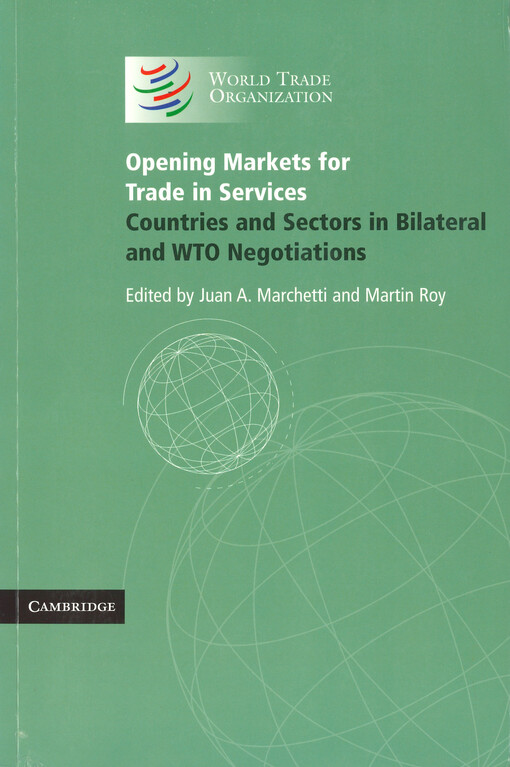 Opening markets for trade in services : countries and sectors in bilateral and WTO negotiations
