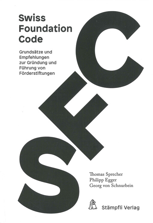 Swiss foundation code : Grundsätze und Empfehlungen zur Gründung und Führung von Förderstiftungen