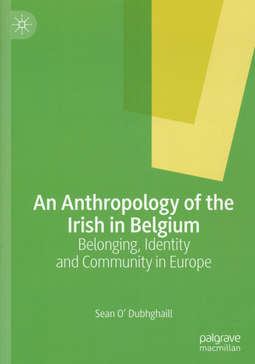 An anthropology of the Irish in Belgium : belonging, identity and community in Europe