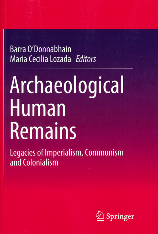 Archaeological human remains : legacies of imperialism, communism and colonialism
