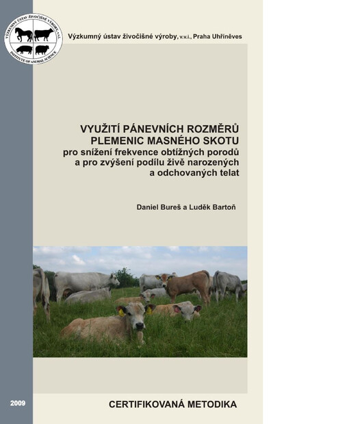 Využití pánevních rozměrů plemenic masného skotu pro snížení frekvence obtížných porodů a pro zvýšení podílu živě narozených a odchovaných telat : certifikovaná metodika