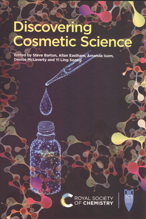 Discovering cosmetic science edited by Stephen Barton, Allan Eastham, Amanda Isom, Denise McLaverty and Yi Ling Soong