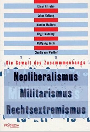 Neoliberalismus, Militarismus, Rechtsextremismus: Die Gewalt des Zusammenhangs (German Edition)