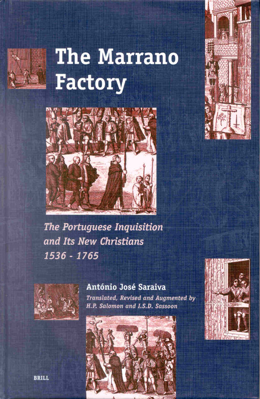 The Marrano Factory: The Portuguese Inquistion and Its New Christians 1536-1765