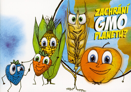 Zachrání GMO planetu? : geneticky modifikované organismy