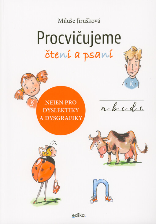 Procvičujeme čtení a psaní : určeno pro děti, rodiče, učitele : vhodné pro dyslektiky a dysgrafiky