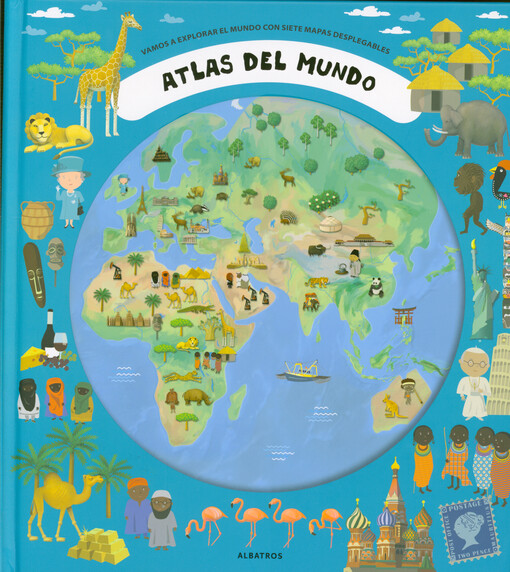 Atlas del mundo : vamos a explorar el mundo con siete mapas desplegables