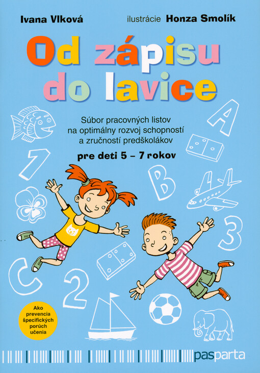 Od zápisu do lavice : súbor pracovných listov na optimálny rozvoj schopností a zručností predškolákov