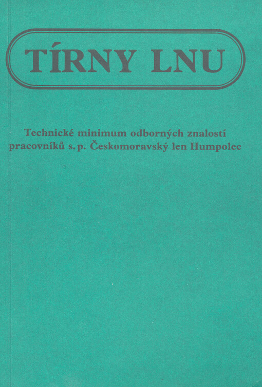 Tírny lnu : techn. minimum odb. znalostí pracovníků s. p. Českomoravský len Humpolec