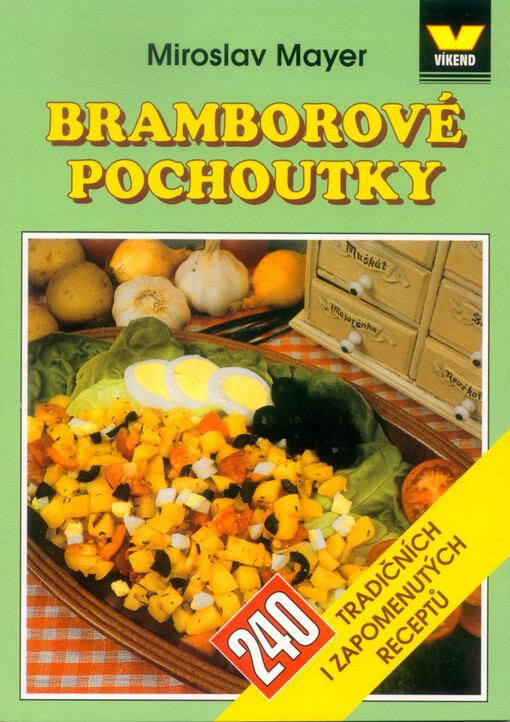 Bramborové pochoutky, aneb, Brambor náš vezdejší : 240 tradičních i zapomenutých receptů