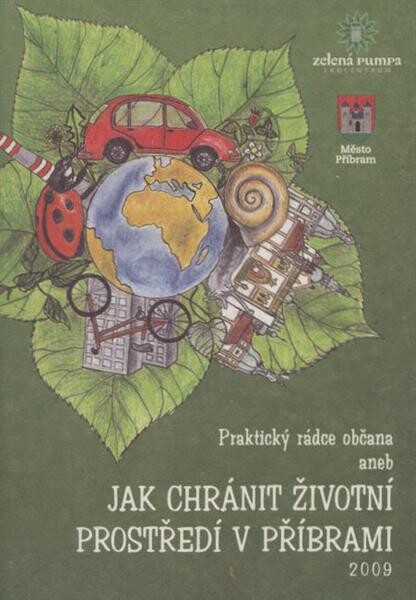 Praktický rádce občana, aneb, Jak chránit životní prostředí v Příbrami