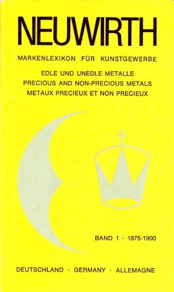 Markenlexikon für Kunstgewerbe. 1, Deutschland = Germany = Allemagne : edle und unedle Metalle = precious and non-precious metals = metaux precieux et non precieux : 1875-1900