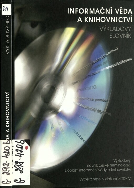 Informační věda a knihovnictví: výkladový slovník české terminologie z oblasti informační vědy a knihovnictví : výběr z hesel v databázi TDKIV
