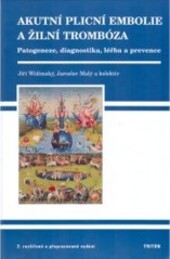 Akutní plicní embolie a žilní trombóza : patogeneze, diagnostika, léčba a prevence, 2., rozš. a přeprac. vyd.