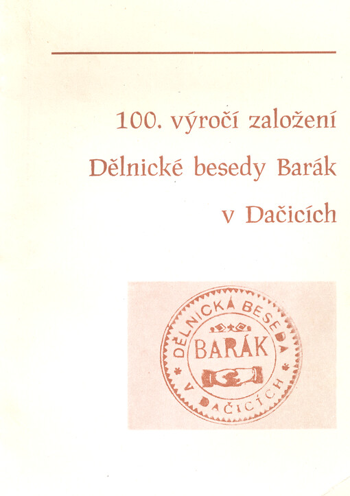 První socialisté na Dačicku : ke 100. výročí založení Dělnické besedy Barák v Dačicích
