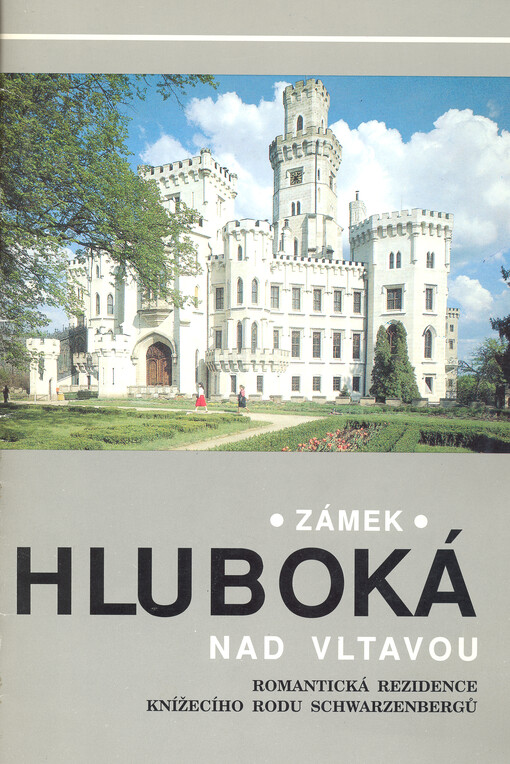Zámek Hluboká nad Vltavou : romantická rezidence knížecího rodu Schwarzenbergů