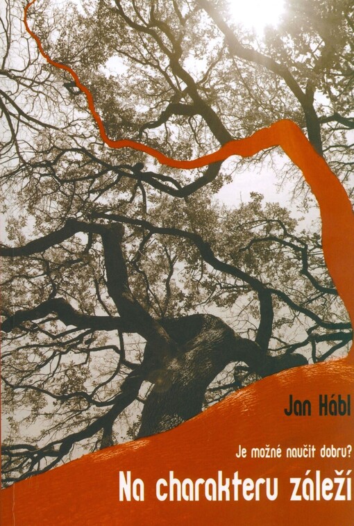 Na charakteru záleží : je možné naučit dobru? ; Na charakteru záleží : problém učitelnosti dobra