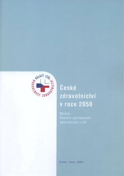 České zdravotnictví v roce 2050 : modely finanční udržitelnosti zdravotnictví v ČR