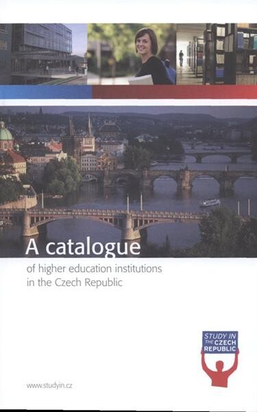 A catalogue of higher education institutions in the Czech Republic : study in the Czech Republic