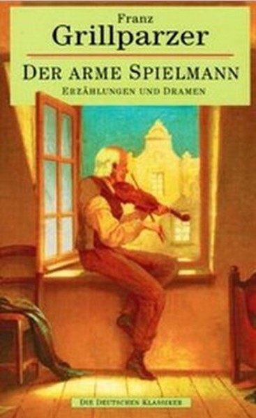 Der arme Spielmann : Erzählungen und Dramen