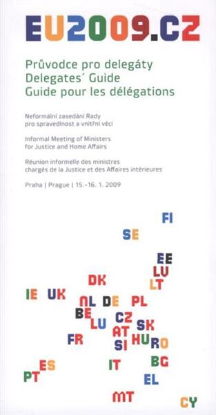 Průvodce pro delegáty. Neformální zasedání Rady pro spravedlnost a vnitřní věci : Praha 15.-16.1.2009 = Delegates' guide. Informal Meeting of Ministers for Justice and Home Affairs = Guide pour les délégations. Réunion informelle des ministres chargés de 