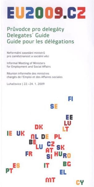 Průvodce pro delegáty. Neformální zasedání ministrů pro zaměstnanost a sociální věci = Delegates' guide. Informal Meeting of Ministers for Employment and Social Affairs = Guide pour les délégations. Réunion informelle des ministres chargés de l'Emploi et 
