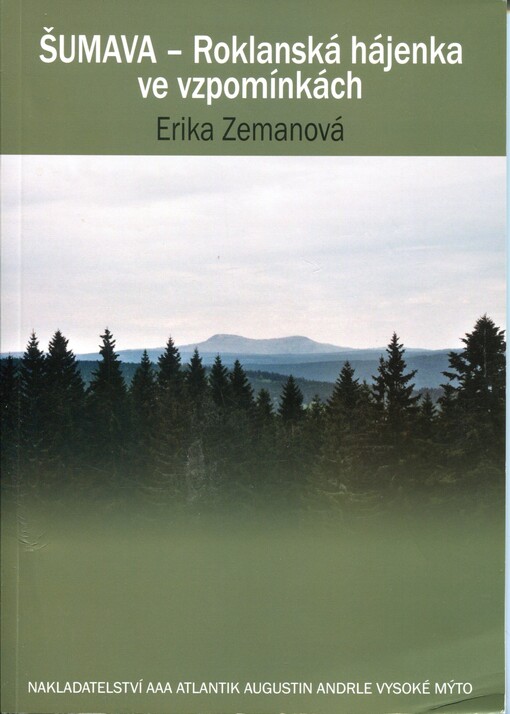 Šumava - Roklanská hájenka ve vzpomínkách