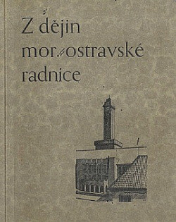 Z dějin moravskoostravské radnice /